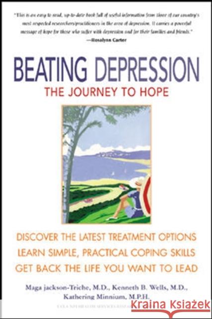 Beating Depression: The Journey to Hope Maga E. Jackson-Triche Kenneth B. Wells Katherine Minnium 9780071376273 McGraw-Hill Companies - książka