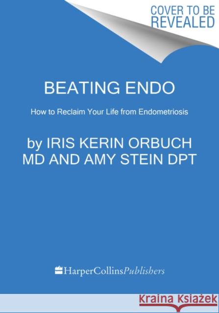 Beating Endo: How to Reclaim Your Life from Endometriosis Iris Kerin Orbuc Amy Stei 9780062861849 Harper Wave - książka