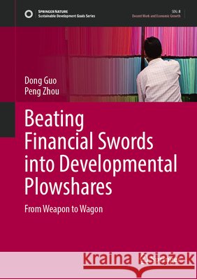 Beating Financial Swords into Developmental Plowshares Peng Zhou 9789819551514 Springer Verlag, Singapore - książka