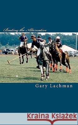 Beating the Alternative Gary Lachman 9781450594899 Createspace - książka