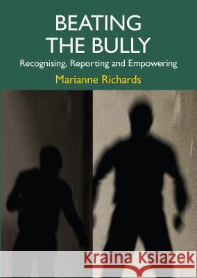 Beating The Bully: Recognising, Reporting and Empowering Marianne Richards 9781847168399 Emerald Publishing - książka