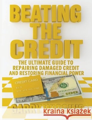Beating the Credit Wiggins, Garry 9798349506376 Winterspark Publications - książka