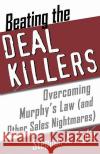 Beating the Deal Killers: Overcoming Murphy's Law (and Other Sales Nightmares) Steven A. Giglio 9780071385510 McGraw-Hill Companies