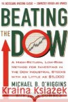 Beating the Dow Revised Edition: A High-Return, Low-Risk Method for Investing in the Dow Jones Industrial Stocks with as Little as $5,000 Michael O'Higgins John Downes 9780066620473 HarperCollins Publishers
