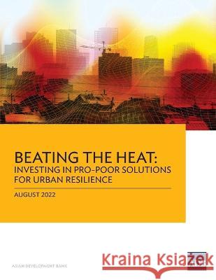 Beating the Heat: Investing in Pro-Poor Solutions for Urban Resilience Asian Development Bank   9789292696337 Asian Development Bank - książka