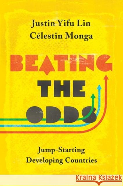 Beating the Odds: Jump-Starting Developing Countries Lin, Justin Yifu 9780691192338 Princeton University Press - książka