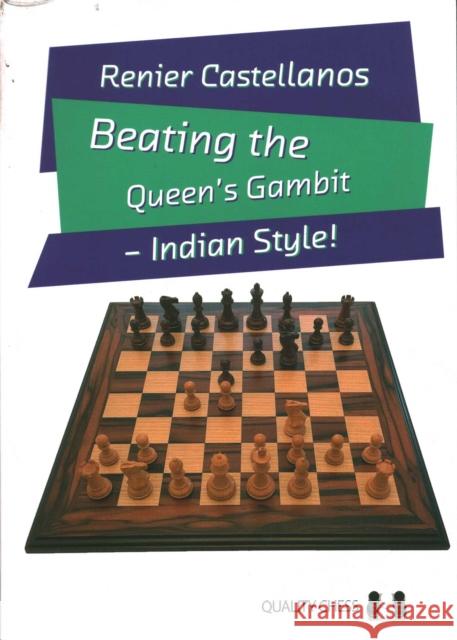 Beating the Queen’s Gambit: Indian Style! Renier Castellanos 9781784832360 Gazelle Book Services Ltd (RJ) - książka