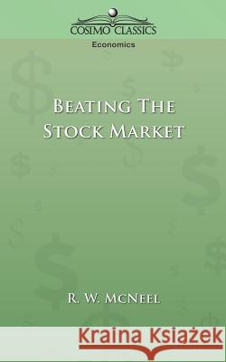 Beating the Stock Market R. W. McNeel 9781596051225 BERTRAMS PRINT ON DEMAND - książka