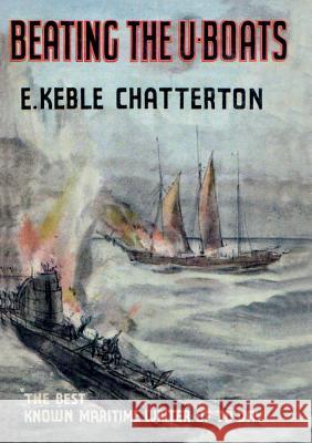 Beating the U-Boats 1917-18 E Keble Chatterton 9781783314348 Naval & Military Press - książka