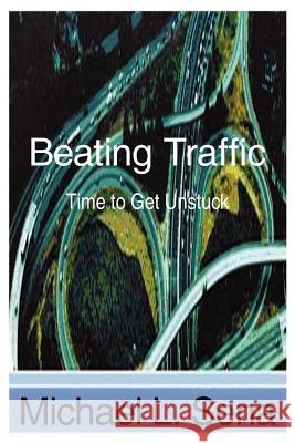 Beating Traffic: Time to Get Unstuck Sena, Michael L. 9781425962432 Authorhouse - książka