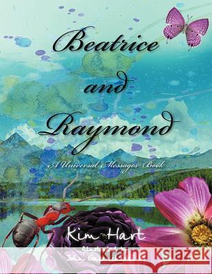 Beatrice and Raymond: A Universal MessagesTM Book Hart, Kim 9781477249512 Authorhouse - książka