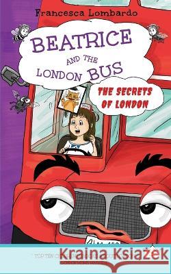 Beatrice and the London Bus - The secrets of London Francesca Lombardo   9781739289416 Daily Fairy Tales Books - książka