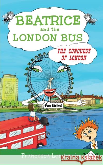 Beatrice and the London Bus: The Conquest of London Francesca Lombardo   9780993043369 Daily Fairy Tales Ltd - książka