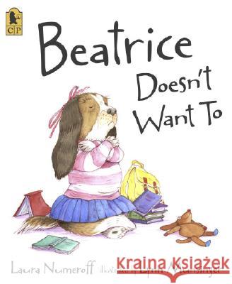 Beatrice Doesn't Want to Laura Joffe Numeroff Lynn M. Munsinger 9780763638436 Candlewick Press (MA) - książka