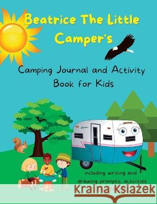 Beatrice The Little Camper's Camping Journal and Activity Book For Kids Lori Helke 9781733932240 Next Voyage Press - książka