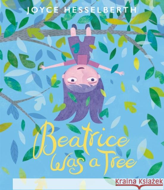 Beatrice Was a Tree Joyce Hesselberth Joyce Hesselberth 9780062741264 HarperCollins Publishers Inc - książka