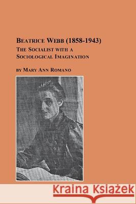 Beatrice Webb (1858-1943) - The Socialist with a Sociological Imagination Mary Ann Romano 9780773408203 Em Texts - książka