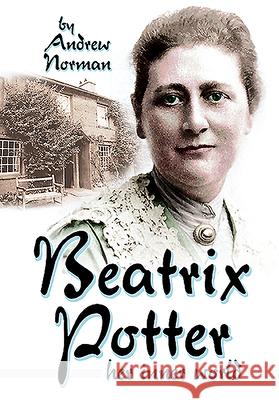 Beatrix Potter: Her Inner World Andrew Norman 9781526774965 Pen and Sword Social History - książka