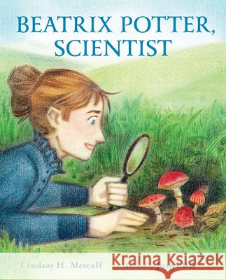 Beatrix Potter, Scientist Lindsay H. Metcalf Junyi Wu 9780807551752 Albert Whitman & Company - książka