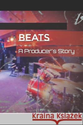 Beats: A Producer's Story Luis Daniel Santiago   9798386964382 Independently Published - książka