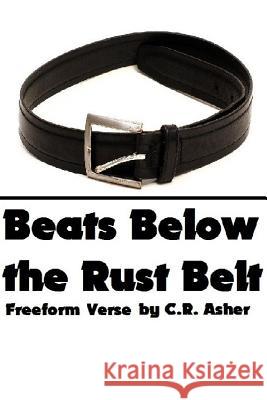 Beats Below the Rust Belt C. R. Asher 9781329397385 Lulu.com - książka