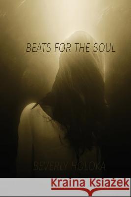 Beats for the Soul Beverly Holoka 9781523926824 Createspace Independent Publishing Platform - książka