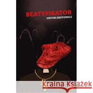 Beatyfikator GROTOWICZ VIKTOR 9788366102590 EPERONS OSTROGI - książka
