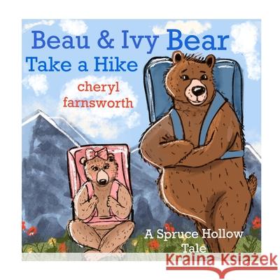 Beau & Ivy Bear Take A Hike Cheryl Farnsworth 9781969057229 Self Publisher - książka