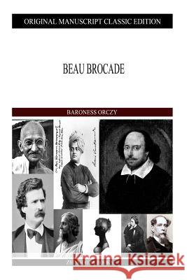 Beau Brocade Baroness Orczy 9781490388854 Createspace - książka