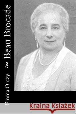 Beau Brocade Emmuska, Baroness Orczy 9781986628198 Createspace Independent Publishing Platform - książka