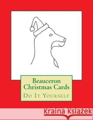 Beauceron Christmas Cards: Do It Yourself Gail Forsyth 9781516812790 Createspace - książka