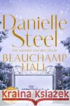 Beauchamp Hall: An Uplifting Tale Of Adventure And Following Dreams From The Billion Copy Bestseller Danielle Steel 9781509877690 Pan Macmillan