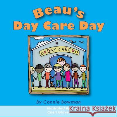 Beau's Day Care Day Connie Bowman 9781539887850 Createspace Independent Publishing Platform - książka