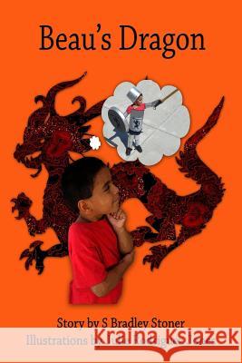 Beau's Dragon S. Bradley Stoner Julie Rodriguez Jones 9781537528809 Createspace Independent Publishing Platform - książka