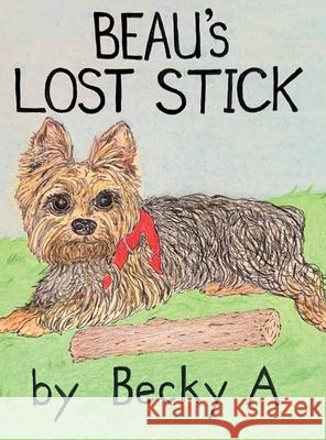 Beau's Lost Stick Becky A 9798991292917 Becky a Books - książka