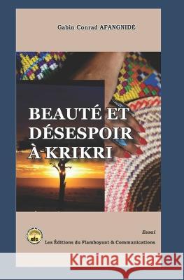 Beauté et désespoir à Krikri Gabin Conrad Afangnide 9789998265806 Leseditionsflamboyant - książka