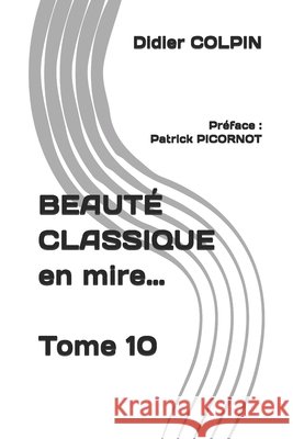 BEAUTÉ CLASSIQUE en mire... Tome 10 Picornot, Patrick, Colpin, Didier 9798274718776 Independently Published - książka