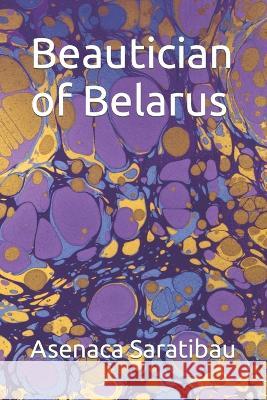 Beautician of Belarus Adam Jones Brian Bahret Hanna Zelenko 9798392064717 Independently Published - książka