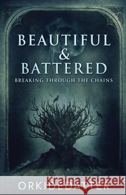 Beautiful & Battered: Breaking Through The Chains Orkidedatter 9784824120557 Next Chapter - książka