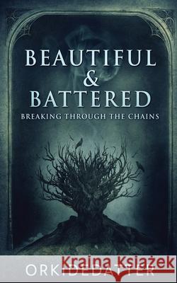 Beautiful & Battered: Breaking Through The Chains Orkidedatter 9784824120564 Next Chapter - książka