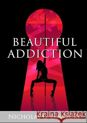 Beautiful Addiction Nicholas G. Lansbury 9780244544027 Lulu.com - książka