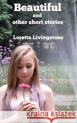 Beautiful: and other short stories Livingstone, Loretta 9781500667016 Createspace - książka