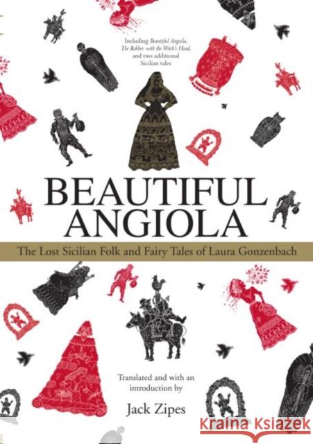 Beautiful Angiola: The Lost Sicilian Folk and Fairy Tales of Laura Gonzenbach Zipes, Jack 9780415977227 Routledge - książka
