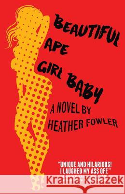 Beautiful Ape Girl Baby Heather Fowler 9781939056115 Pink Narcissus Press - książka