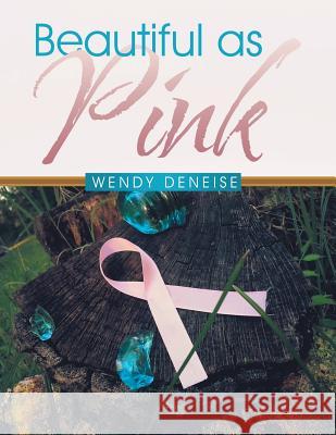 Beautiful as Pink Wendy Deneise   9781480813663 Archway Publishing - książka