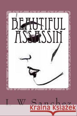 Beautiful Assassin L. W. Sanchez 9781492240891 Createspace - książka