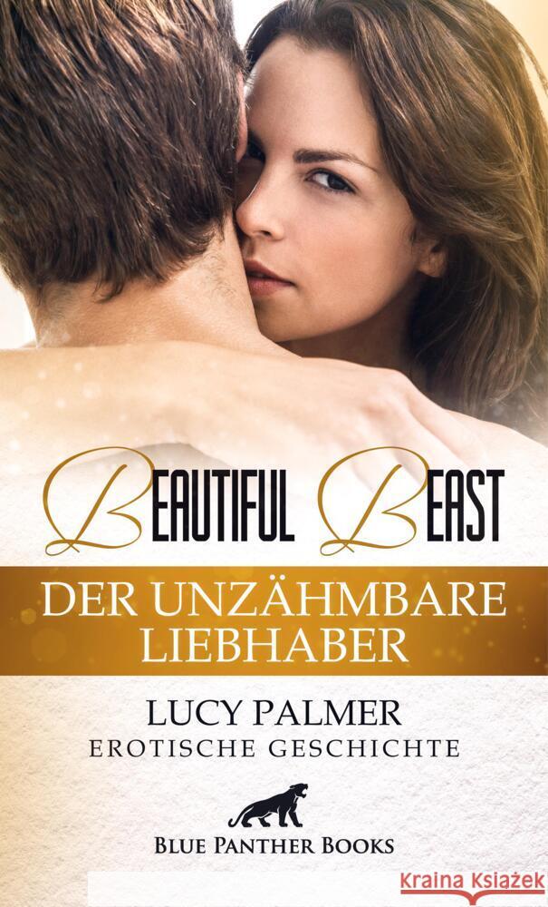 Beautiful Beast - Der unzähmbare Liebhaber | Erotische Geschichte + 1 weitere Geschichte Palmer, Lucy 9783756120390 blue panther books - książka