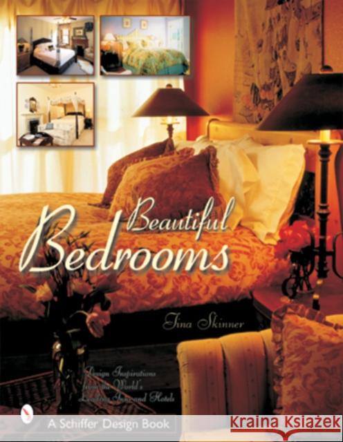 Beautiful Bedrooms: Design Inspirations from the World's Leading Inns and Hotels Skinner, Tina 9780764314612 Schiffer Publishing - książka