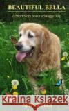 Beautiful Bella: A Short Story About a Shaggy Dog Porch, Sally Elizabeth 9781492258513 Createspace
