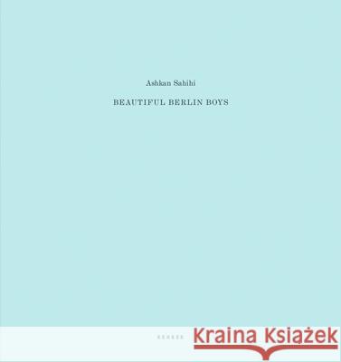 Beautiful Berlin Boys Ashkan Sahihi 9783868287639 Kehrer Verlag - książka